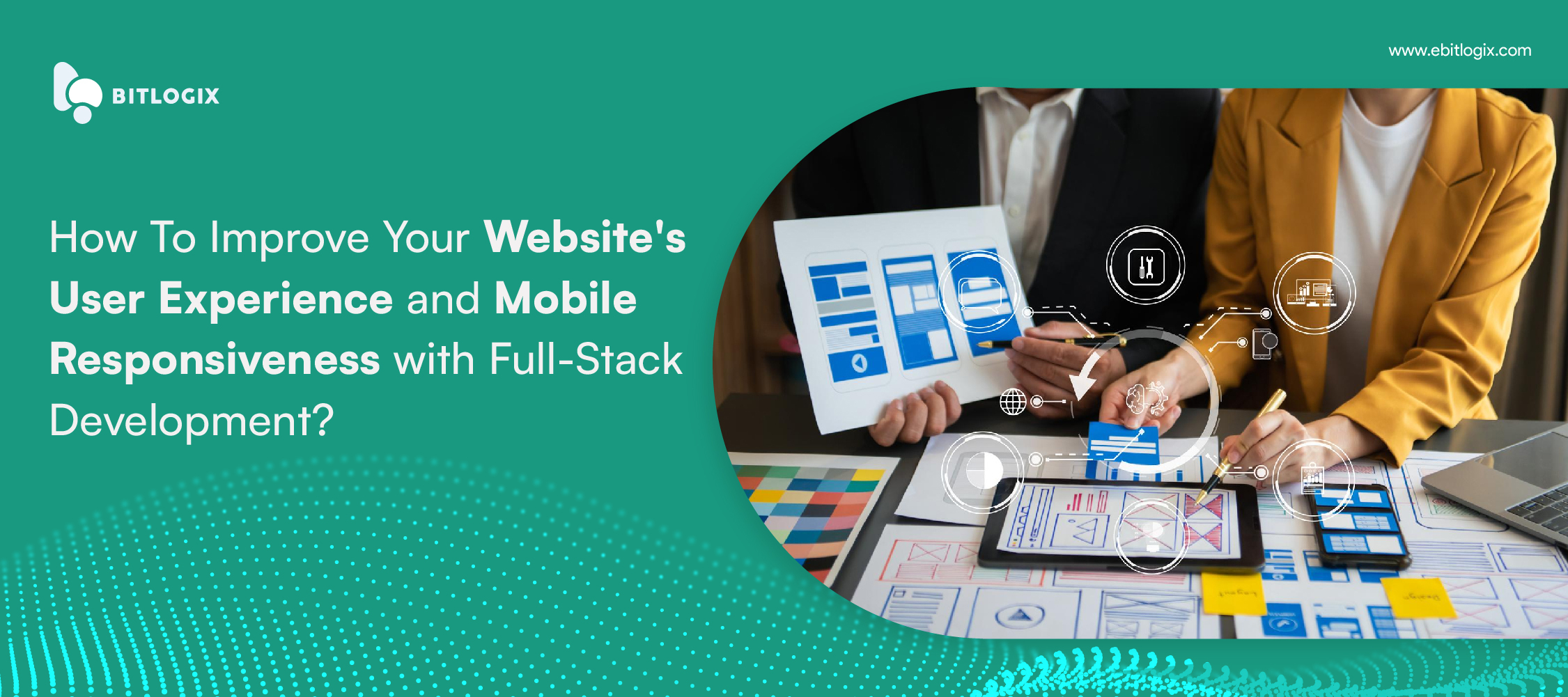 How To Improve Your Website's User Experience and Mobile Responsiveness with Full-Stack Development?