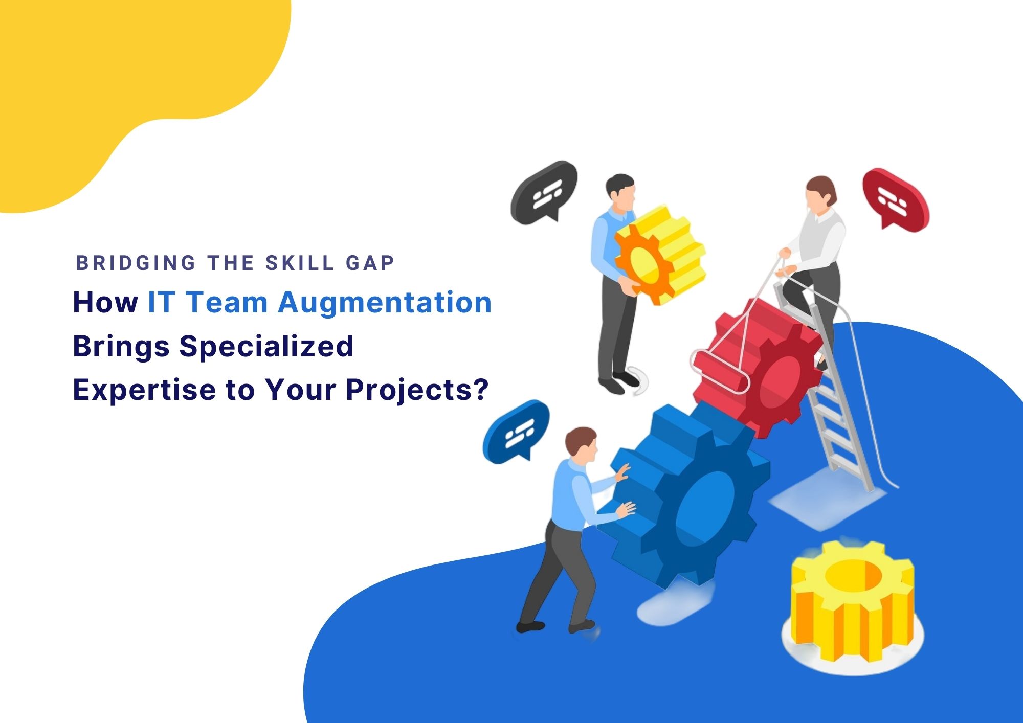 Bridging the Skill Gap: How IT Team Augmentation Brings Specialized Expertise to Your Projects?